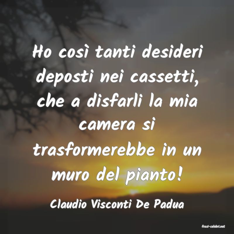 frasi di  Claudio Visconti De Padua
