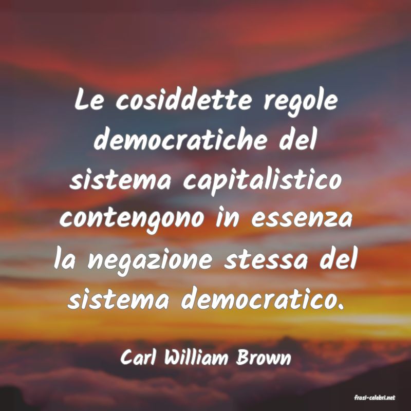 frasi di  Carl William Brown
