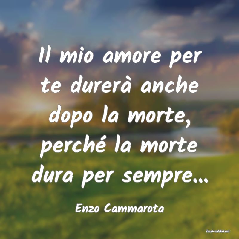 frasi di  Enzo Cammarota
