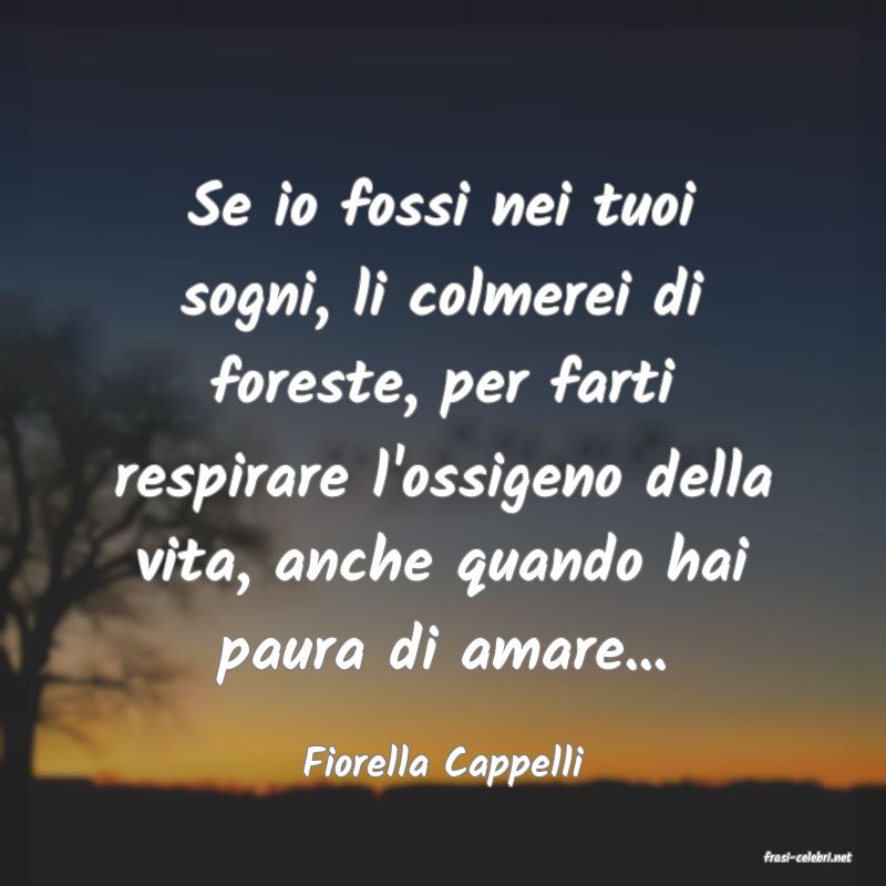 frasi di  Fiorella Cappelli
