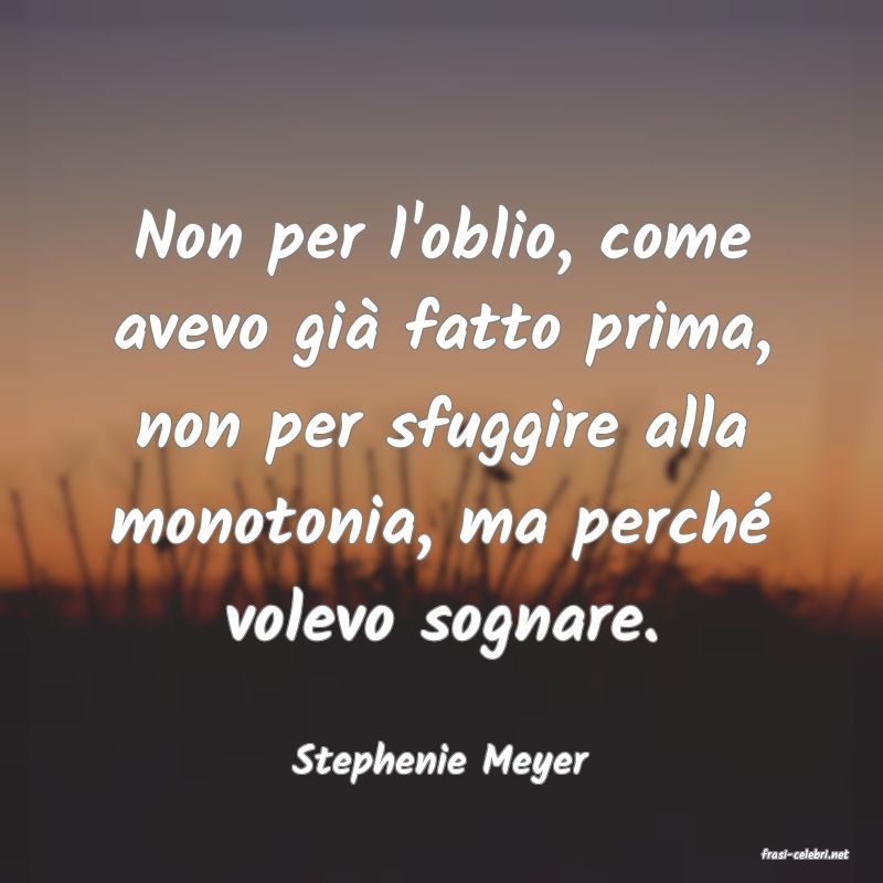 frasi di  Stephenie Meyer
