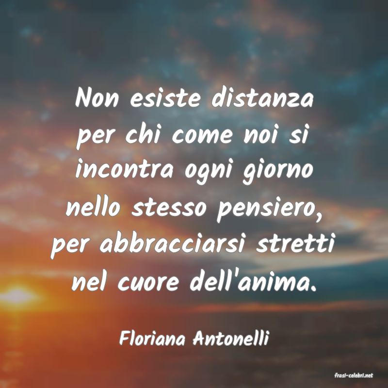frasi di  Floriana Antonelli
