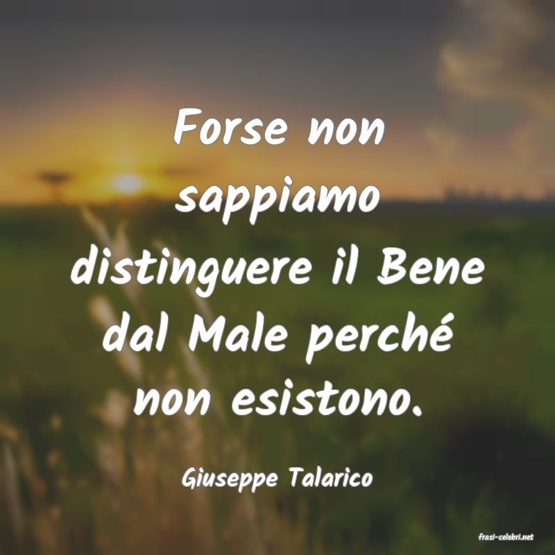 frasi di  Giuseppe Talarico

