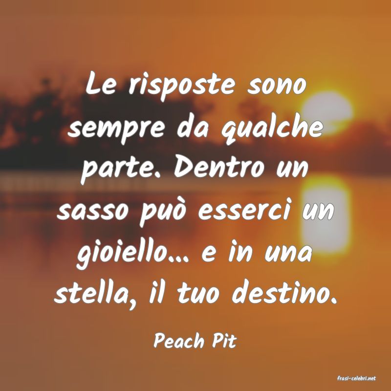 frasi di  Peach Pit
