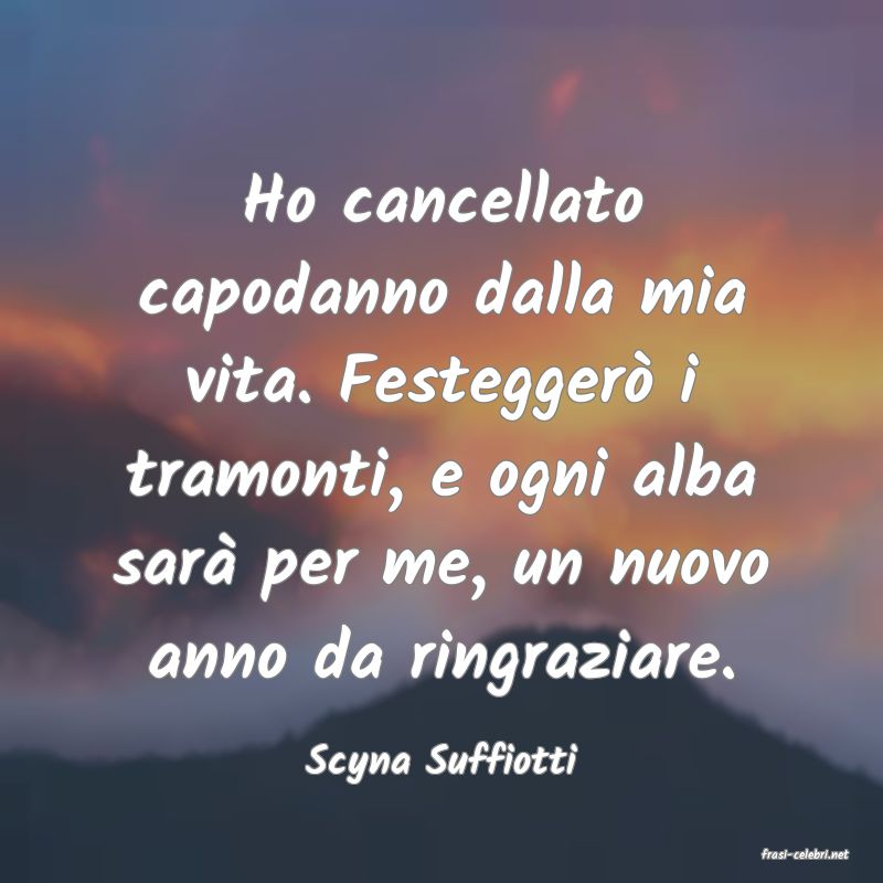 frasi di  Scyna Suffiotti
