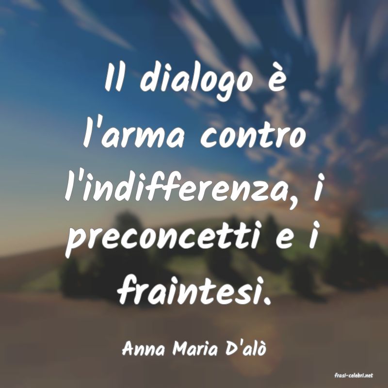frasi di Anna Maria D'al