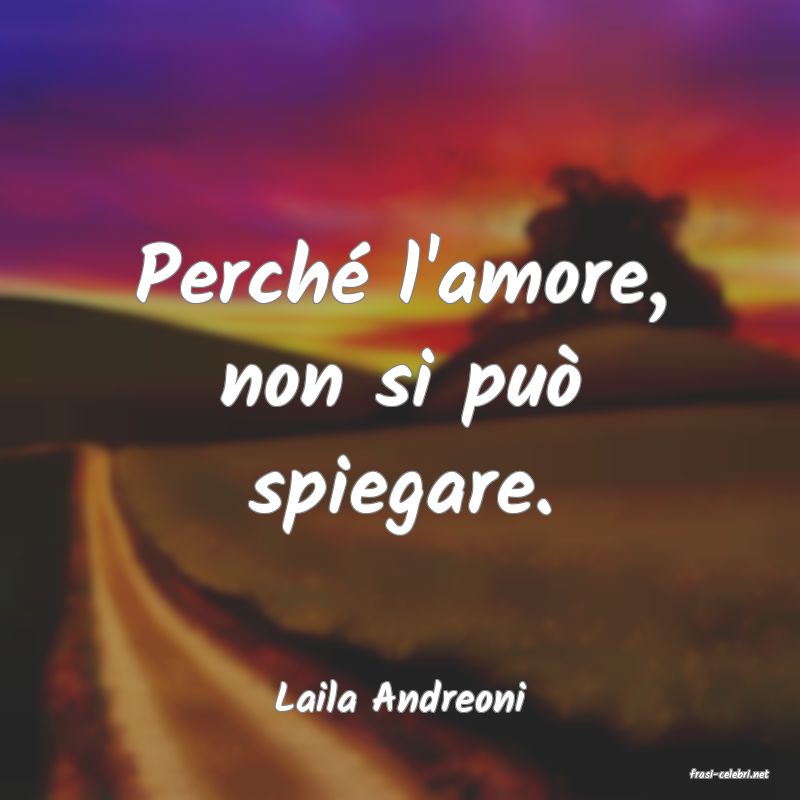 frasi di  Laila Andreoni
