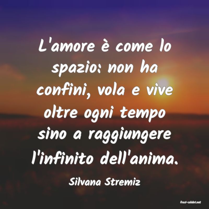 frasi di  Silvana Stremiz
