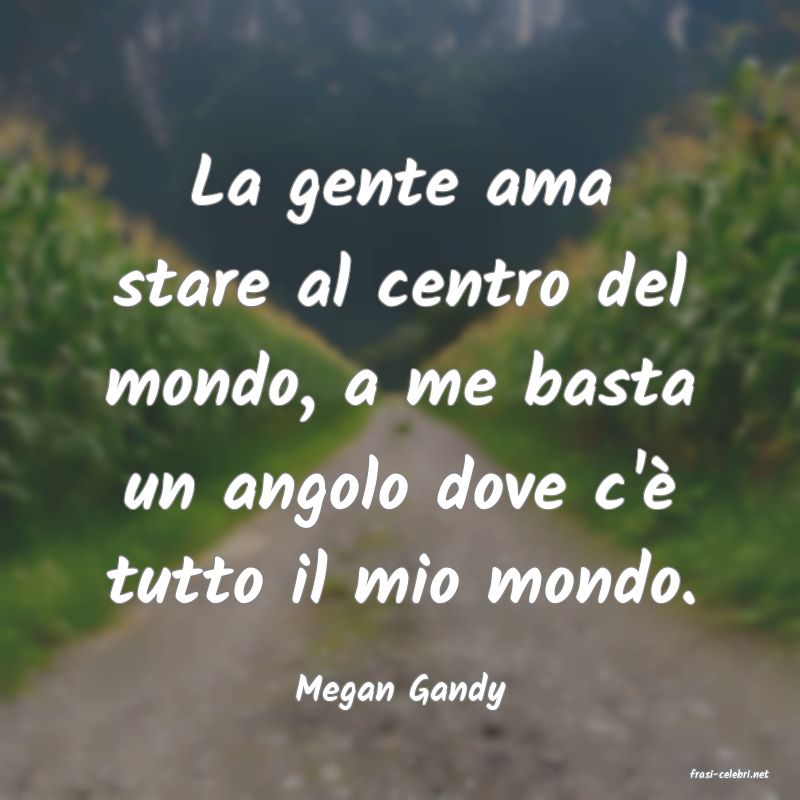 frasi di  Megan Gandy

