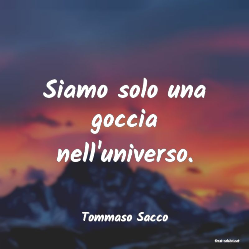 frasi di  Tommaso Sacco
