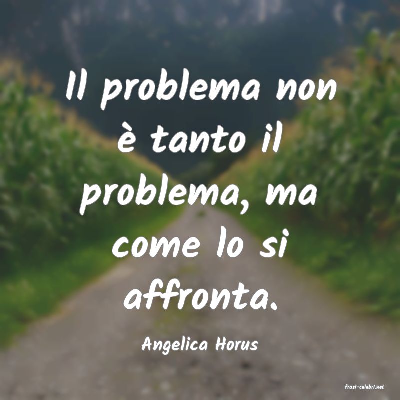 frasi di  Angelica Horus
