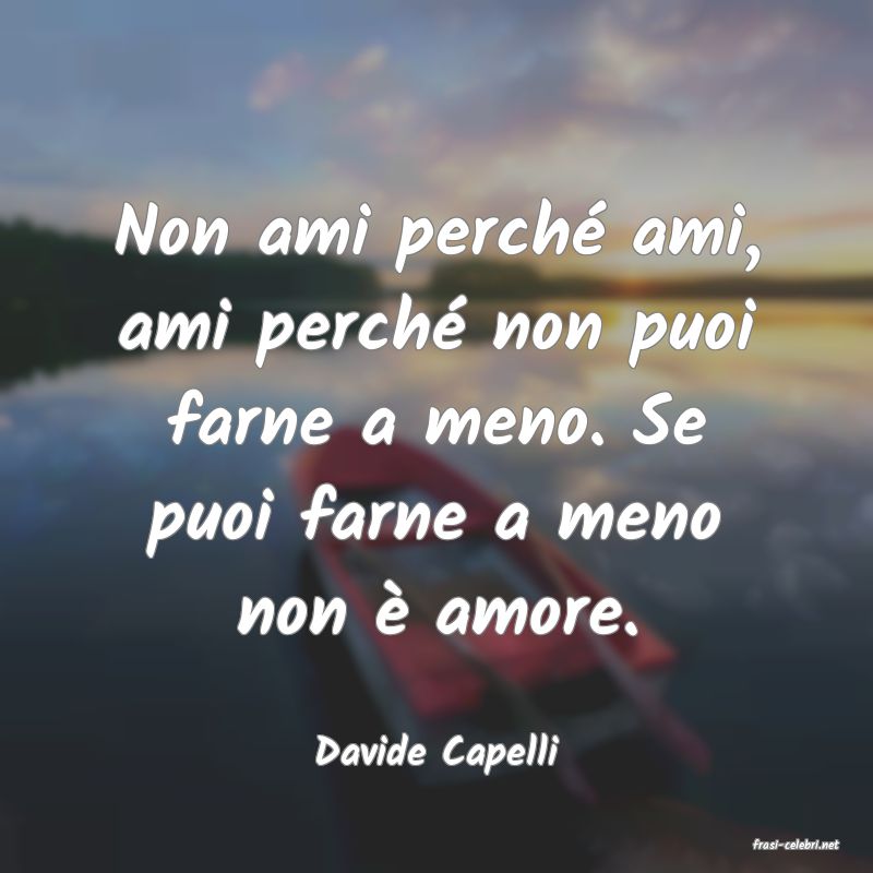 frasi di  Davide Capelli
