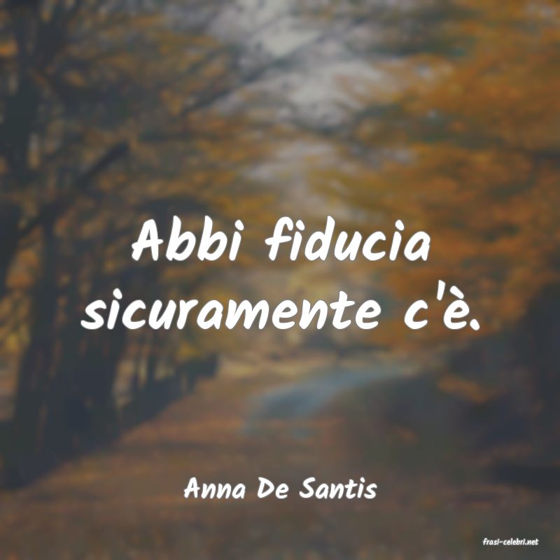 frasi di  Anna De Santis
