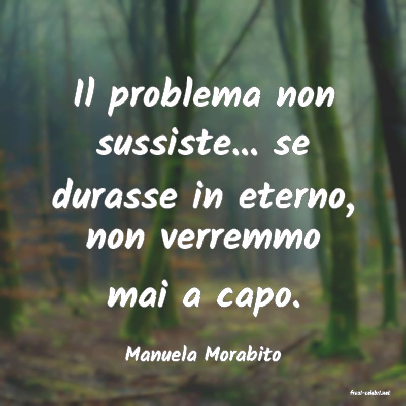 frasi di  Manuela Morabito
