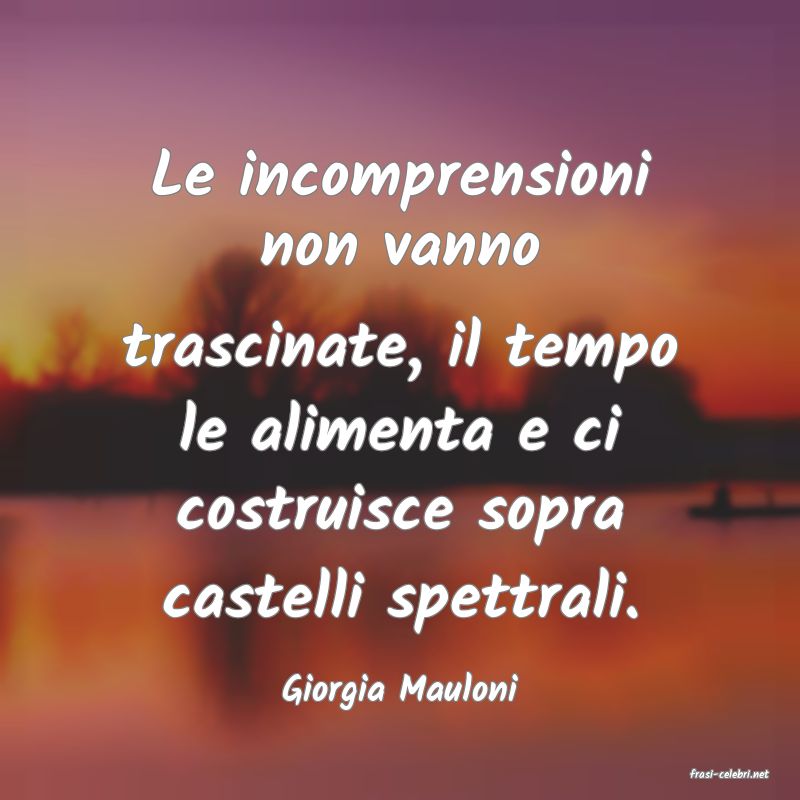 frasi di  Giorgia Mauloni
