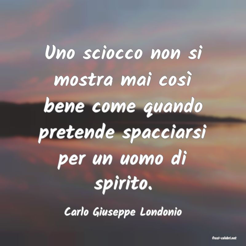 frasi di  Carlo Giuseppe Londonio
