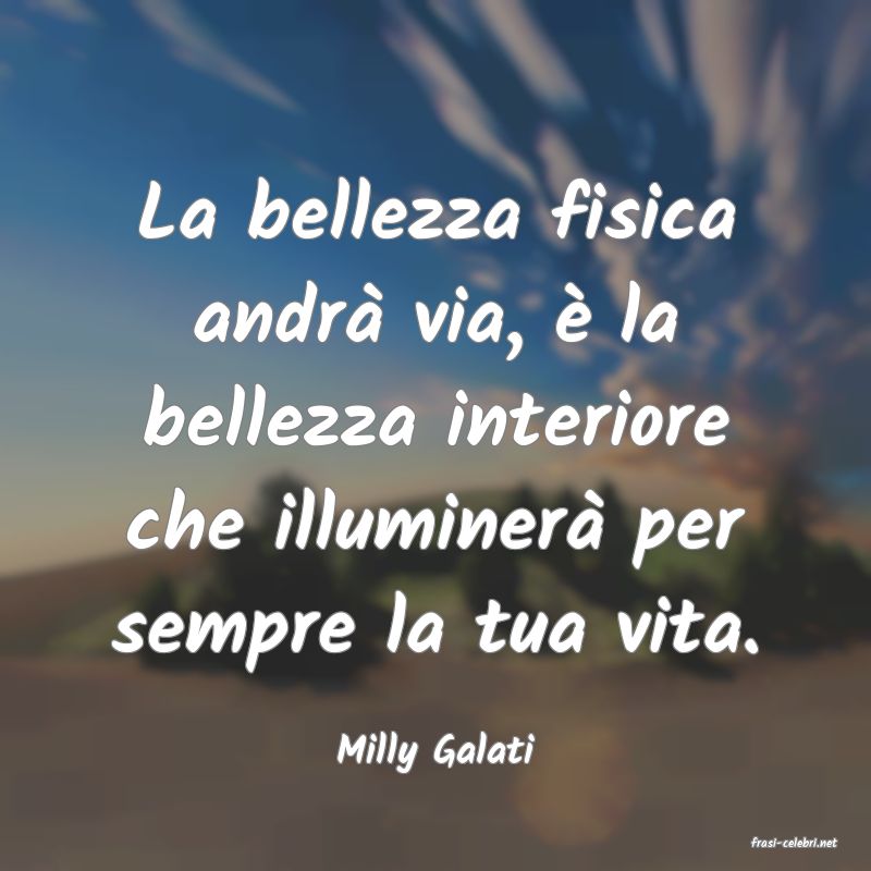 frasi di  Milly Galati
