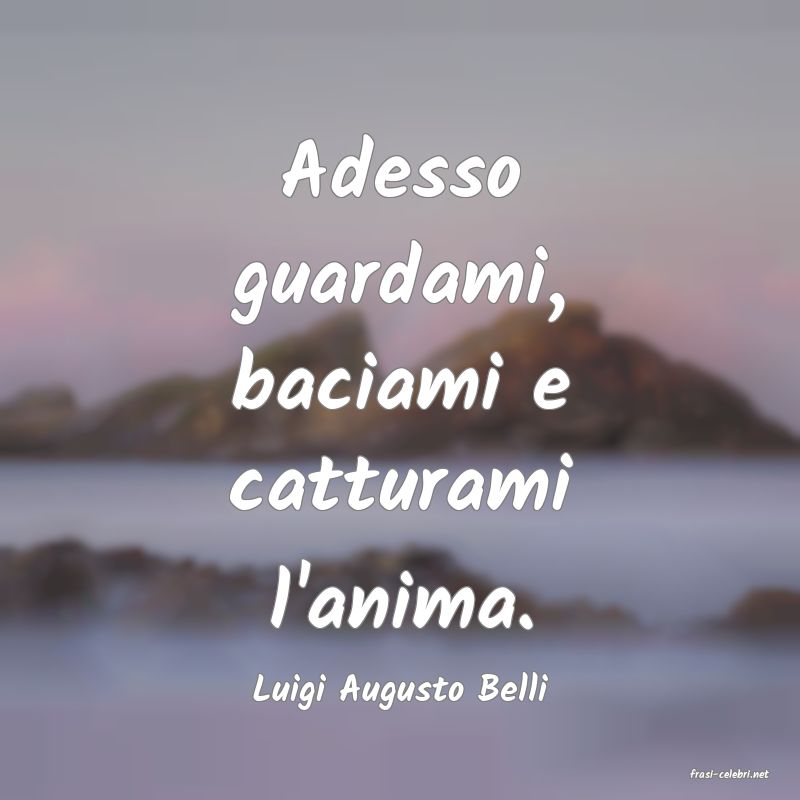 frasi di  Luigi Augusto Belli
