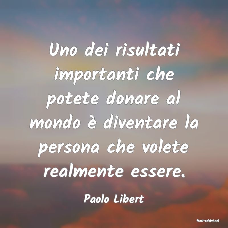 frasi di  Paolo Libert
