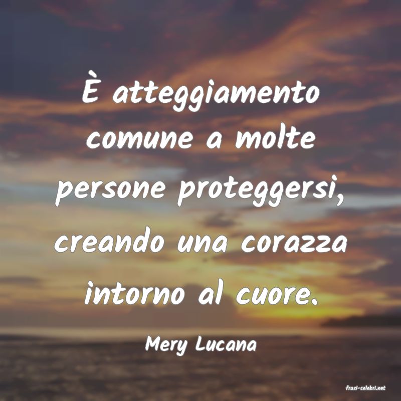 frasi di  Mery Lucana
