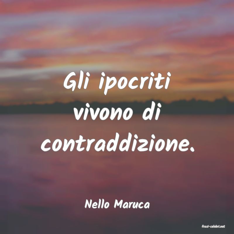 frasi di  Nello Maruca
