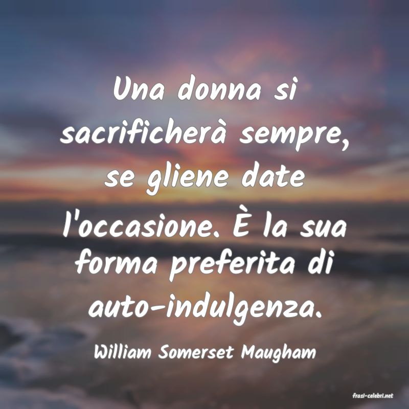 frasi di  William Somerset Maugham
