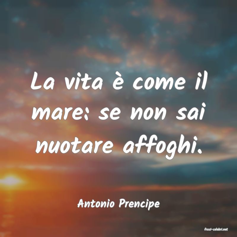 frasi di  Antonio Prencipe
