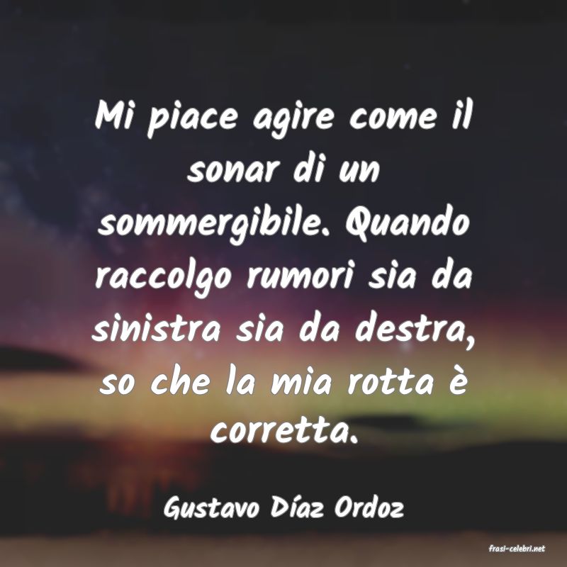 frasi di Gustavo Daz Ordoz