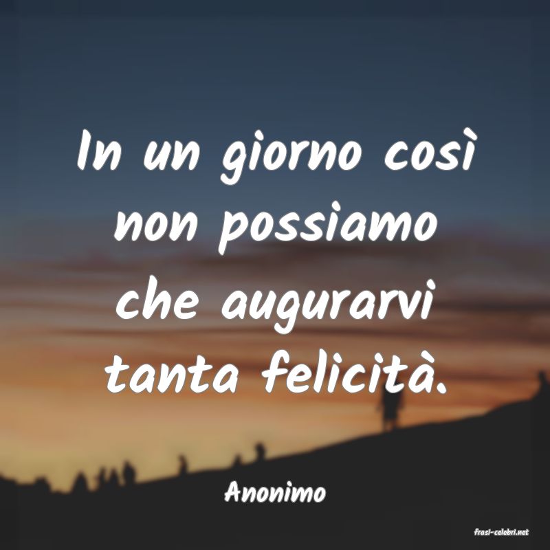 frasi di Anonimo