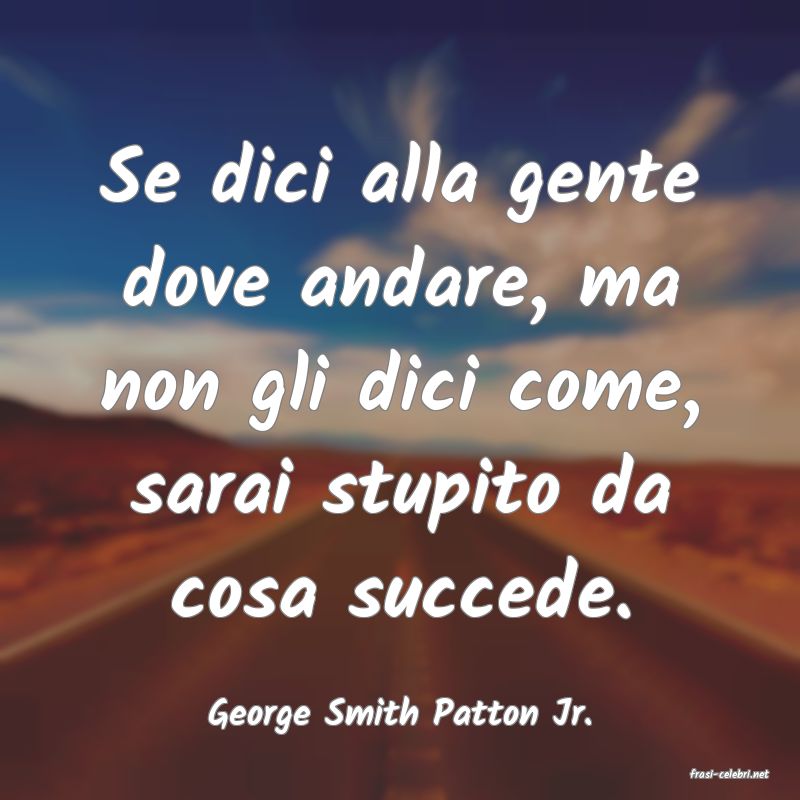 frasi di George Smith Patton Jr.