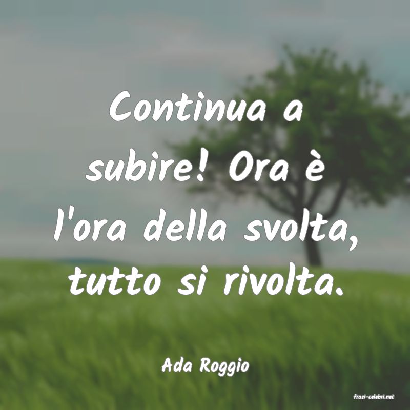 frasi di Ada Roggio