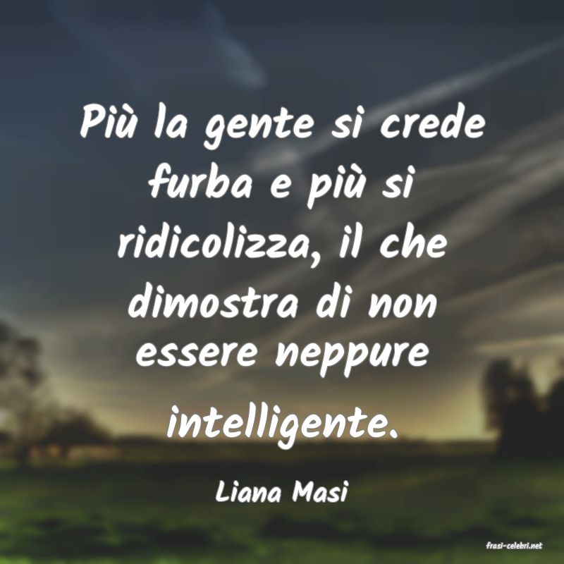 frasi di  Liana Masi
