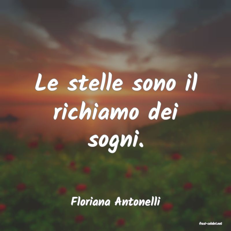 frasi di  Floriana Antonelli
