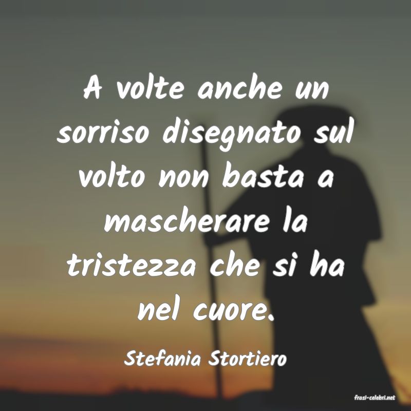 frasi di  Stefania Stortiero
