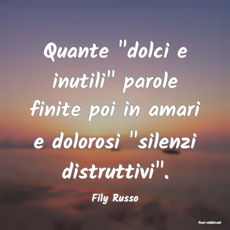 frasi di  Fily Russo
