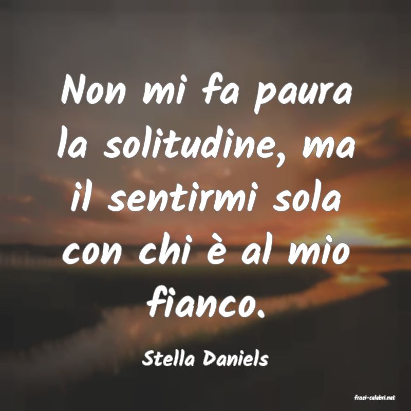 frasi di  Stella Daniels
