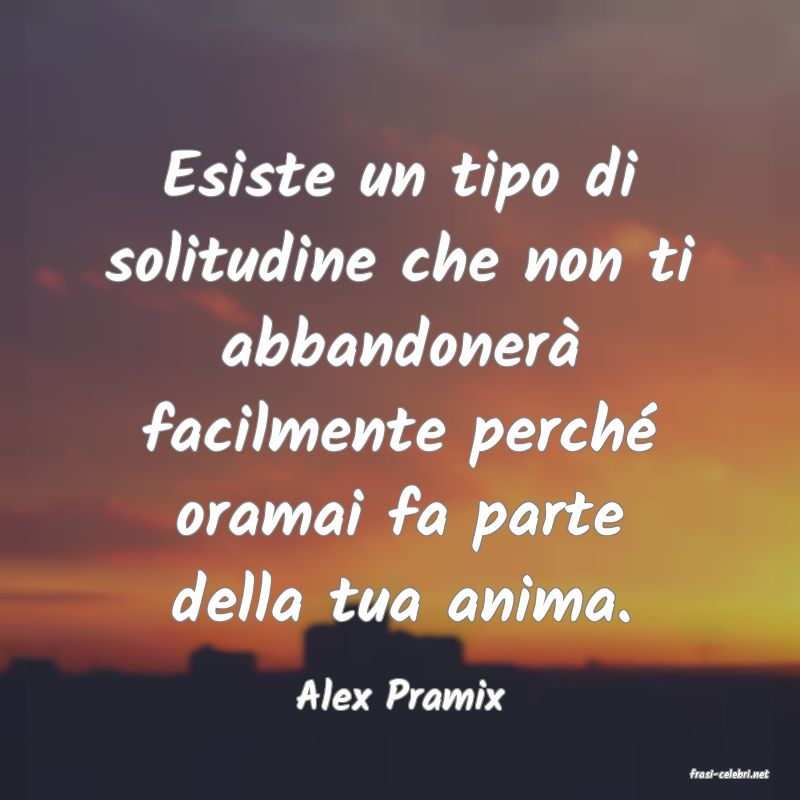 frasi di  Alex Pramix

