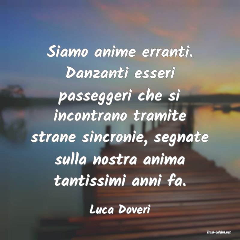 frasi di  Luca Doveri
