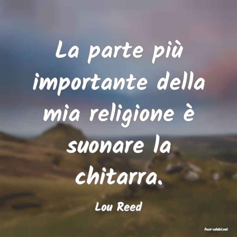 frasi di  Lou Reed
