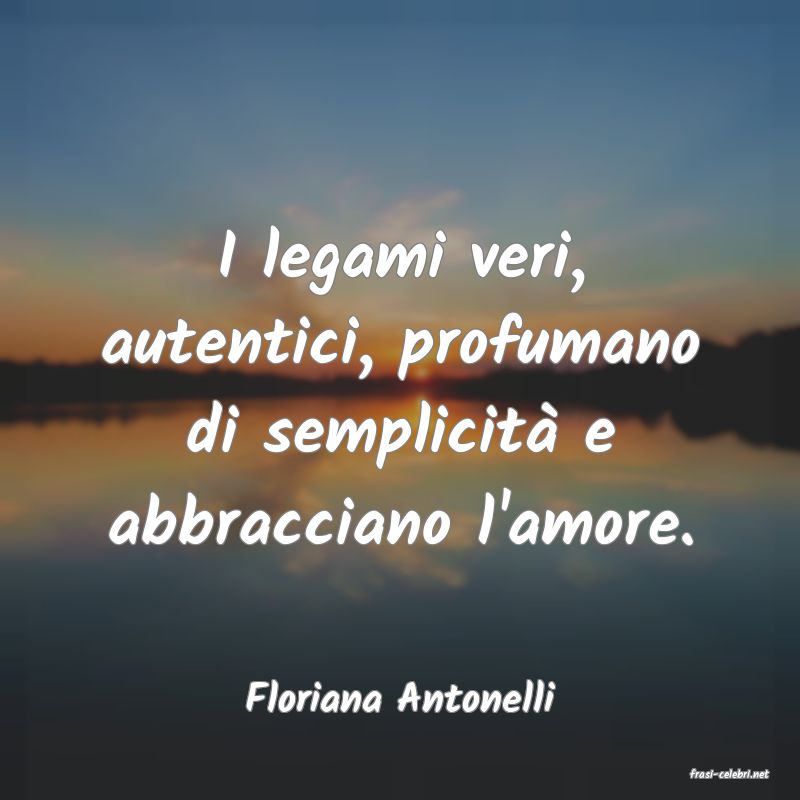 frasi di  Floriana Antonelli
