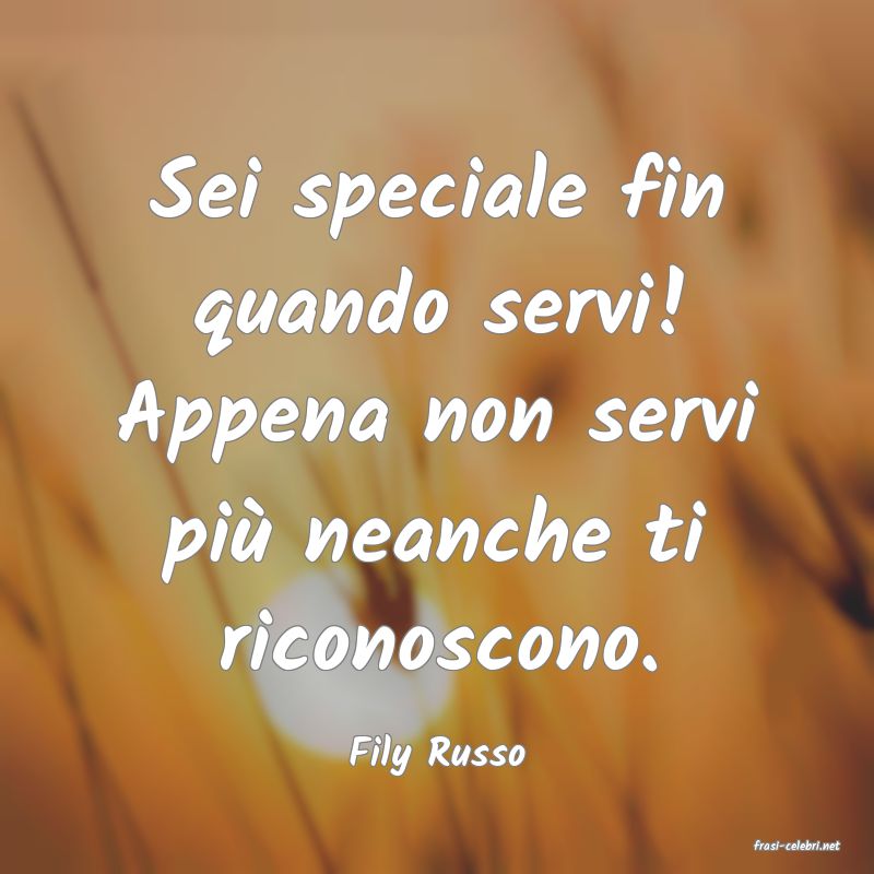 frasi di  Fily Russo
