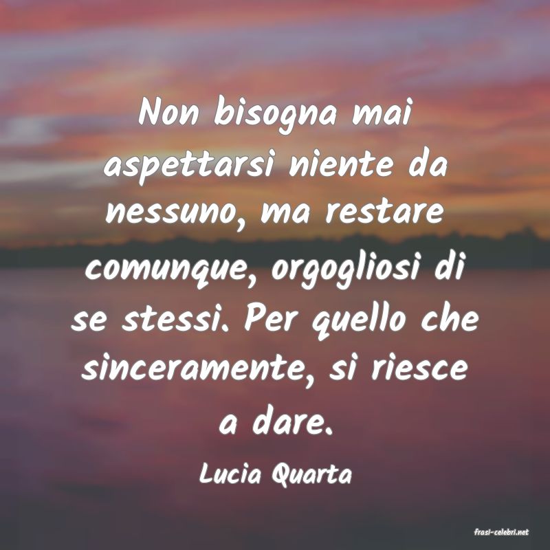 frasi di  Lucia Quarta
