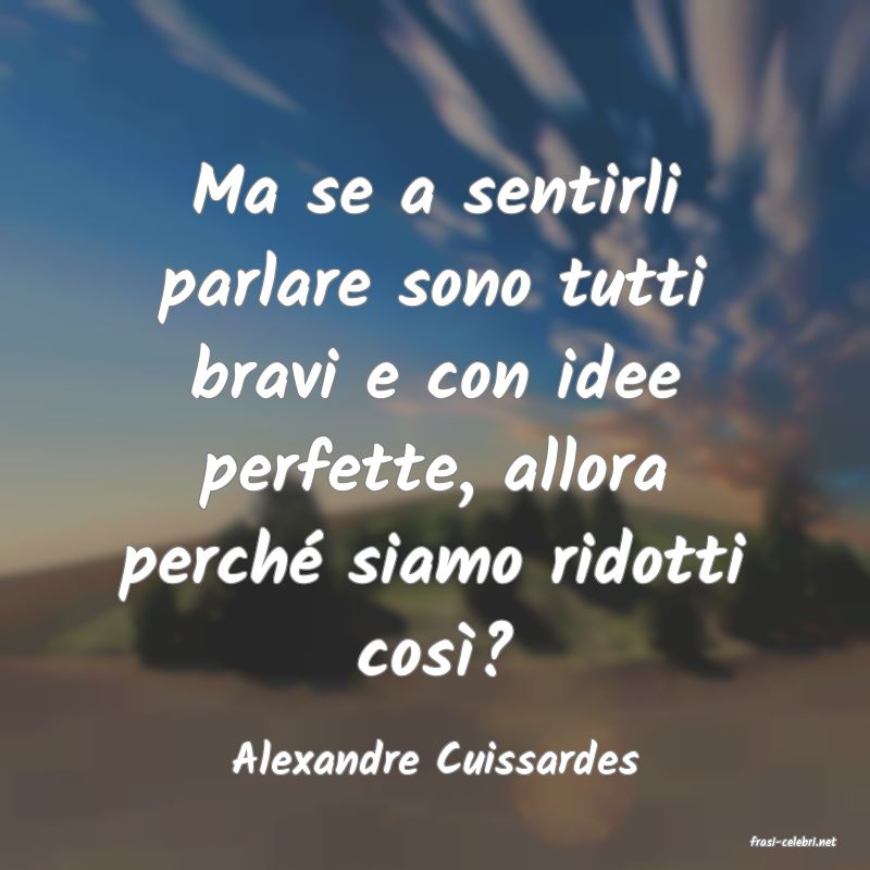 frasi di  Alexandre Cuissardes
