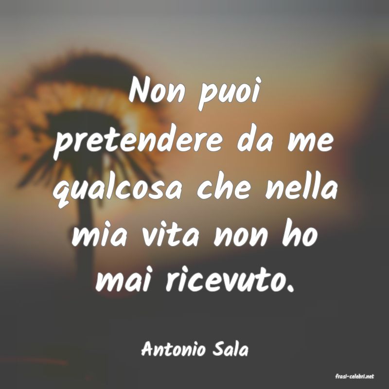 frasi di Antonio Sala