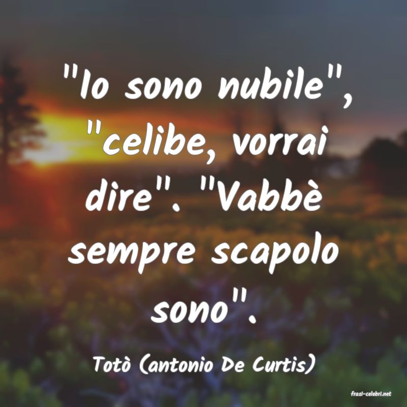frasi di Tot (antonio De Curtis)