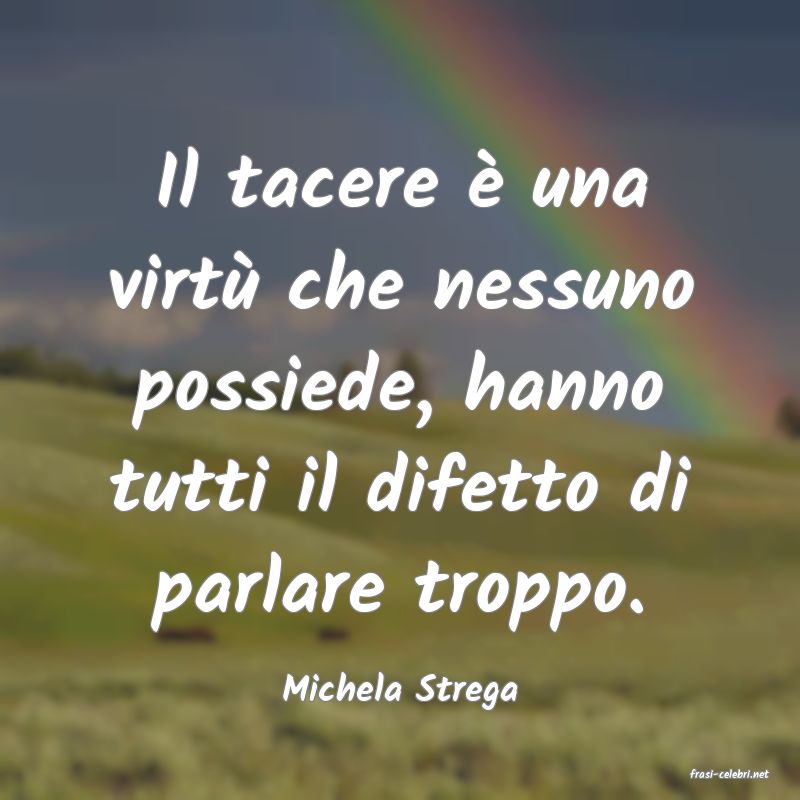 frasi di  Michela Strega
