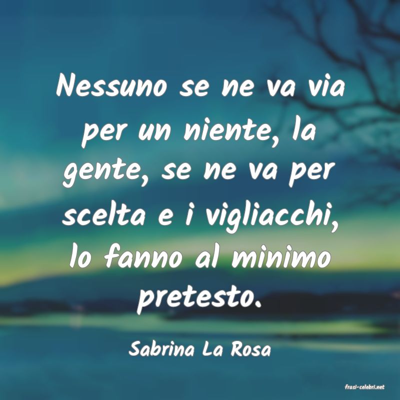 frasi di  Sabrina La Rosa
