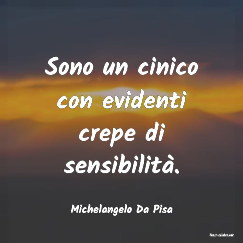frasi di  Michelangelo Da Pisa

