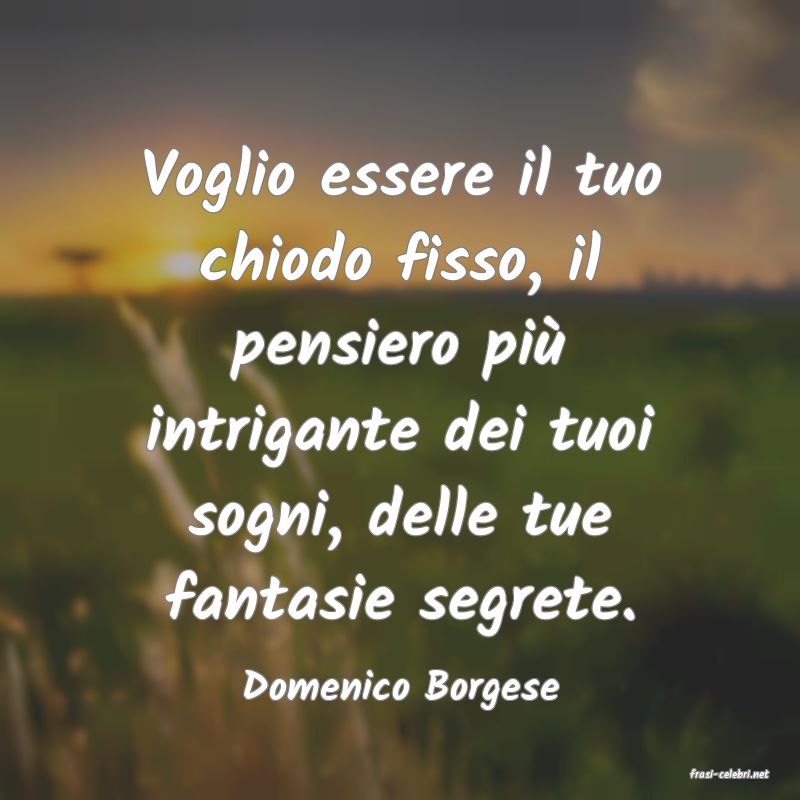 frasi di  Domenico Borgese
