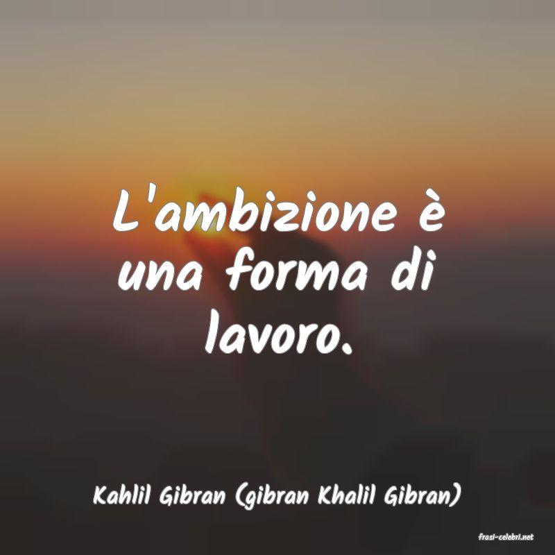 frasi di Kahlil Gibran (gibran Khalil Gibran)